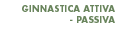 Ginnastica-Attiva Passiva